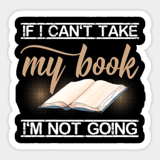 If I Cant Take My Book Im Not Going Sticker